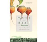 Water at the Roots: Poems and Insights of a Visionary Farmer (Bruderhof History)
