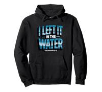 Water Baptism I Left It In The Water Matthew 28:19 Christian Pullover Hoodie