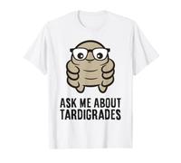 Water Bear Science Ask Me About Tardigrades T-Shirt