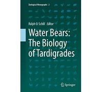 Water Bears: The Biology of Tardigrades: 2 (Zoological Monographs, 2)