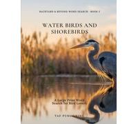 Water Birds and Shorebirds: A Large Print Word Search for Bird Lovers (Backyard & Beyond Word Search)