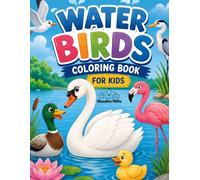 Water Birds Coloring Book for Kids: Fun and Easy Coloring Pages Featuring Swans, Ducks, Flamingos, Herons, Pond Animals, and Peaceful Water Scenes for Kids Ages 4-8 (Wings of Wonder Series)