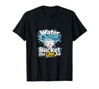 Water Change Bucket Has One Job Aquarium Keeper Humor T-Shirt
