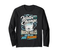 Water Change Bucket Rules are Personal Fish Tank Keeper Long Sleeve T-Shirt