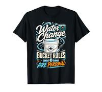 Water Change Bucket Rules are Personal Fish Tank Keeper T-Shirt