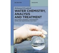 Water Chemistry, Analysis and Treatment: Pollutants, Microbial Contaminants, Water and Wastewater Treatment (De Gruyter Textbook)