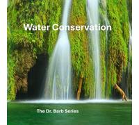 Water Conservation: The Dr. Barb Series