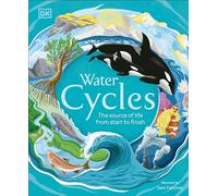 Water Cycles: The Source of Life from Start to Finish (DK Life Cycles)