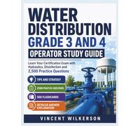 Water Distribution Grade 3 and 4 Operator Study Guide 2026-2027: Learn Your Certification Exam with Hydraulics, Disinfection and 2,500 Practice Questions