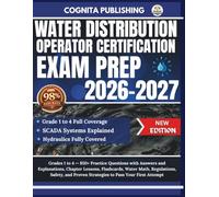 Water Distribution Operator Certification Exam Prep 2026-2027: Grades 1 to 4 - 850+ Practice Questions with Answers and Explanations, Chapter Lessons, ... Proven Strategies to Pass Your First Attempt