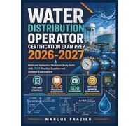 Water Distribution Operator Certification Exam Prep 2026-2027: Math and Hydraulics Workbook Study Guild with 2600 Practice Question and Detailed Explanations