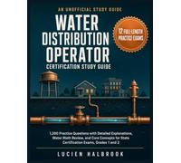 WATER DISTRIBUTION OPERATOR CERTIFICATION STUDY GUIDE: 1,200 Practice Questions with Detailed Explanations, Water Math Review, and Core Concepts for State Certification Exams, Grades 1 and 2