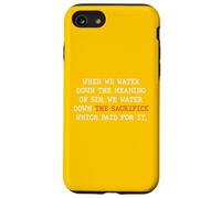 Water Down Sin And You Water Down His Sacrifice Jesus Paid Case for iPhone SE (2020) / 7/8
