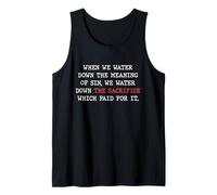 Water Down Sin and You Water Down His Sacrifice Jesus Paid Tank Top