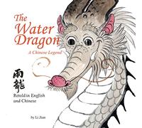 Water Dragon: A Chinese Legend - Retold in English and Chinese (Stories of the Chinese Zodiac)