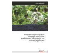 Water Electrolysis for Green Hydrogen Production: Fundamentals, Technologies and Modeling Approaches