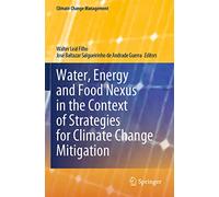 Water, Energy and Food Nexus in the Context of Strategies for Climate Change Mitigation (Climate Change Management)