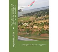 Water, Environmental and Livelihood Challenges in the Lake Victoria Basin: An Integrated Research Approach: 20 (TECHNICAL: ENVIRONMENTAL AND OCCUPATIONAL HEALTH AGRICULTURE)