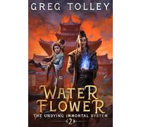 Water Flower: A LitRPG Adventure (The Undying Immortal System)