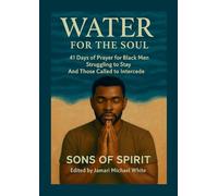 Water for the Soul: 41 Days of Prayer for Black Men Struggling to Stay and Those Called to Intercede
