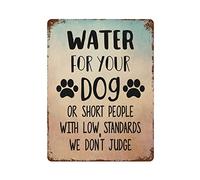 Water for Your Dog Or Short People with Low Standards We Don't Judge Metal Signs Funny Vintage Aluminum Metal Tin Sign for Living Room Wall Art Home Decor 12"x16" Poster Housewarming Gift