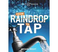 Water: From Raindrop to Tap (Source to Resource)