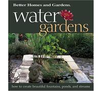 Water Gardens: How to Create Beautiful Fountains, Ponds and Streams