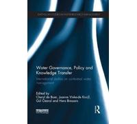 Water Governance, Policy and Knowledge Transfer : International Studies on Contextual Water Management