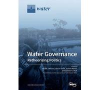 Water Governance: Retheorizing Politics