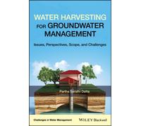 Water Harvesting for Groundwater Management : Issues, Perspectives, Scope, and Challenges