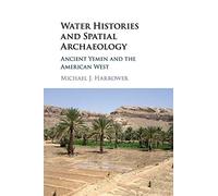 Water Histories and Spatial Archaeology: Ancient Yemen and the American West