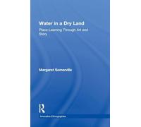 Water in a Dry Land: Place-Learning Through Art and Story (Innovative Ethnographies)