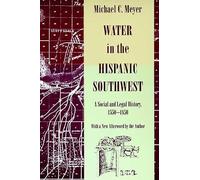 Water in the Hispanic Southwest: A Social and Legal History, 1550-1850