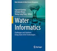 Water Informatics: Challenges and Solutions Using State of Art Technologies (Water Informatics for Water Resource Management)