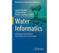 Water Informatics: Challenges and Solutions Using State of Art Technologies (Water Informatics for Water Resource Management)