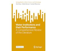 Water Institutions and their Performance: A Comprehensive Review of the Literature (SpringerBriefs in Water Science and Technology)