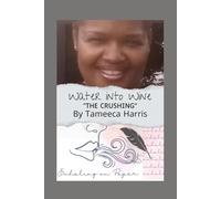 Water Into Wine: The Crushing (Exhaling on Paper)