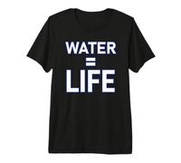 Water = Life, Water is Life, Water Means Life Premium T-Shirt