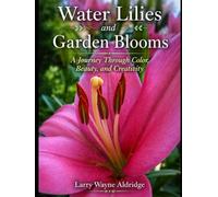 Water Lilies and Garden Blooms: A journey Through Color, Beauty, and Creativity