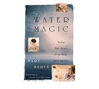 Water Magic: Healing Bath Recipes for the Body, Spirit, and Soul