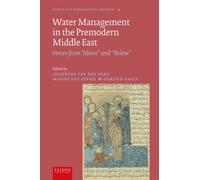 Water Management in the Premodern Middle East : Forces from "Above" and "Below"
