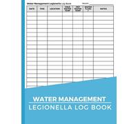 Water Management Legionella Log Book: Legionella Risk Assessment Record Keeping Log Book to Keep Track of all Aspects of Legionella Management, Compliance and Maintenance, A4