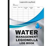 Water Management Legionella Log Book: Record Water Temperature Checks, Safety Inspections, Risk Assessments, and Compliance Requirements for Workplace and Building Safety
