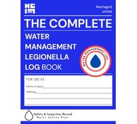 Water Management Legionella Log Book: The Complete Safety Record. Risk Assessment, Hot & Cold Temperature Monitoring to Protect Lives & Keep Properties Safe