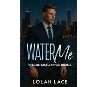 Water Me: An Enemies to Lovers Office Workplace Romance: 1 (Bregoli Mafia Kings)