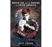 Water Mirror Echo: Bruce Lee and the Making of Asian America