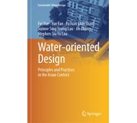 Water-oriented Design : Principles and Practices in the Asian Context