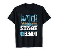 Water Our Stage Our Element Synchro Swimmer Synchronized T-Shirt