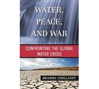 Water, Peace, and War: Confronting the Global Water Crisis (Globalization)