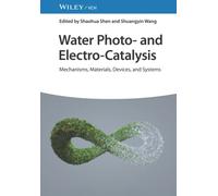 Water Photo- and Electro-Catalysis : Mechanisms, Materials, Devices, and Systems
